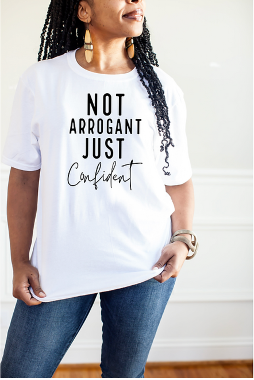 Not Arrogant Just Confident Tee
