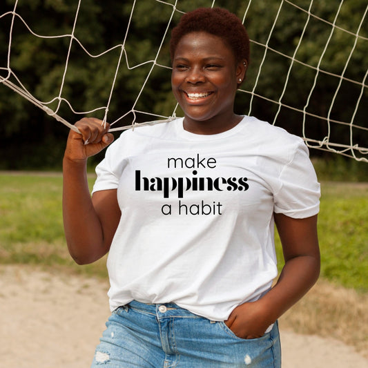 Make Happiness A Habit Tee